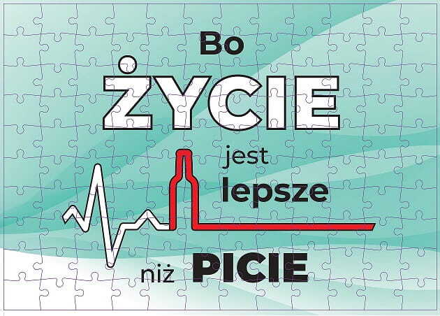 Puzzle: Bo Życie Jest Lepsze Niż Picie