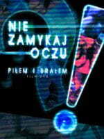 Film: Nie zamykaj oczu – Piłem i Brałem